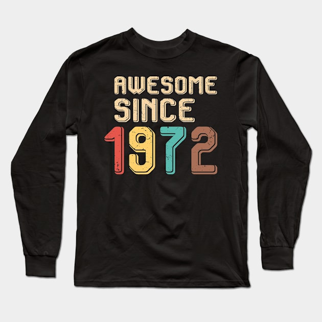 Awesome Since 1972 Long Sleeve T-Shirt by Adikka